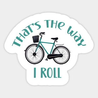 That's the way i roll bike rider cyclist design Sticker